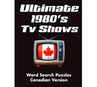 Ultimate 1980's Tv Shows, Word Search Puzzles, Canadian Version: Large Print Retro Word Search Puzzles Featuring Iconic Canadian Shows, Nostalgic Kids’ TV, Comedy Legends & Worldwide 1980s Favourites