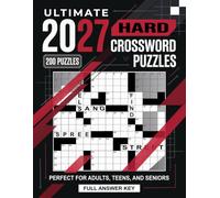 Ultimate 2027 Hard Crossword Puzzles: An Engaging Mental Workout Featuring Challenging Clues to Strengthen Vocabulary, Concentration, Memory and Reasoning - Answers Included.