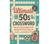 Ultimate 50s Crossword: Think you know the 50's? find out with 120 challenging puzzles