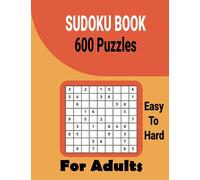 Ultimate 600 Sudoku Puzzles Book for Adults Easy to Hard: Brain Games Including All Solutions.