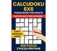 Ultimate 6x6 Calcudoku Challenge - 400 Grid-Based Math Logic Puzzles for Adults: Train Your Brain with 150 Easy, 150 Medium & 100 Hard Puzzles - Fun and Engaging Number Puzzles