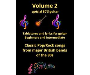 Ultimate 80s Pop & Rock Guitar Songbook. Volume 2: Easy & Intermediate Tabs + Lyrics from Iconic 1980s Hits - Learn, Play & Master Classics