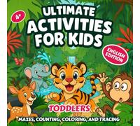 Ultimate Activities for Kids: Jungle Animal Coloring, Dot-to-Dots, Mazes & Alphabet Fun for Toddlers (English & Spanish Editions Available)