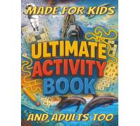 Ultimate Activity Book Made for Kids and Adults too: 100+ Fun-Filled Pages of Mazes, Word Search, Sudoku, Crossword Puzzles and Coloring Pages