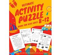 Ultimate Activity Puzzle Book for Kids Ages 8-12 Years: Mazes, Word Search, Dot to Dot, Word Scramble, Tic Tac Toe, Crossword, Sudoku