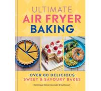 Ultimate Air Fryer Baking: 80 Delicious Sweet and Savoury Bakes