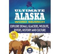 Ultimate Alaska Word Search Puzzle Book: 100 Fun & Challenging Themed Puzzles on Alaskan Wildlife, the Iditarod, Northern Lights & More - Large-Print ... for Adults, Seniors & Teens with Solutions