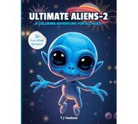 Ultimate Aliens 2: A Coloring Adventure For All Ages