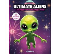 Ultimate Aliens: A Coloring Adventure for All Ages