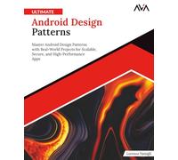 Ultimate Android Design Patterns: Master Android Design Patterns with Real-World Projects for Scalable, Secure, and High-Performance Apps (English Edition)