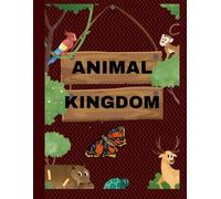 Ultimate Animal Kingdom: Wild animals, Farm animals, Insects, Birds, Pets