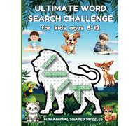 Ultimate Animal Word Search Challenge for Kids Ages 8-12: 50 Fun Shaped Puzzles to Boost Vocabulary, Critical Thinking & Reading Skills