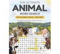 Ultimate Animal Word Search Large Print Puzzle Book 100 Fun & Relaxing Animal Puzzles: Easy Brain Games for Adults & Seniors