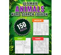 Ultimate Animals Word Search: 150 Animal-Themed Word Search Puzzles: 50 Easy, 50 Medium & 50 Hard Puzzles • 1600+ Unique Animal Words • Complete Answer Keys