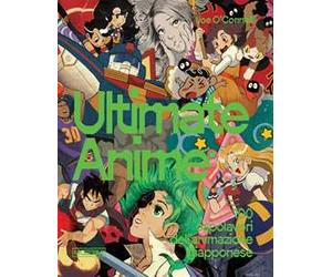 Ultimate anime. 100 capolavori dell'animazione giapponese