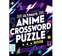 Ultimate Anime Crossword Puzzle Book: Anime Activity Puzzle Book for Relaxation and Fun