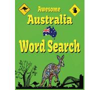 Ultimate Australia Word Search: 55 Puzzles, 110 Pages, Large Easy to Read Print, Everything Australia From Cities, Landmarks, Wildlife and Much More, Perfect as a Gift or to Relax With.