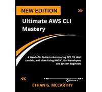 Ultimate AWS CLI Mastery: A Hands-On Guide to Automating EC2, S3, IAM, Lambda, and More Using AWS CLI for Developers and System Engineers