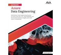 Ultimate Azure Data Engineering: Build Robust Data Engineering Systems on Azure with SQL, ETL, Data Modeling, and Power BI for Business Insights and Crack Azure Certifications (English Edition)