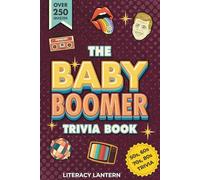 Ultimate Baby Boomer Trivia Books For Adults and Seniors: Relive the 1950s, 1960s, 1970s & 1980s with Fun Quizzes on Movies, Music, TV, Sports, News, ... Gift Idea For Birthday and Christmas