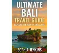 ULTIMATE BALI TRAVEL GUIDE: EXPLORE THE BEST OF THE ISLAND