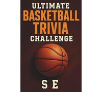 Ultimate Basketball Trivia Challenge: 600 Fun & Clever Questions for True Basketball Fans