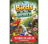 Ultimate Birds of the World Word Search: 50 Fun Puzzles Featuring Birds from Around the Globe | 50 Word Searches with Solutions | Relaxing Brain Games for Bird Lovers | 6x9 inch Travel Size