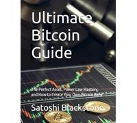 Ultimate Bitcoin Guide: The Perfect Asset, Power Law Mastery, and How to Create Your Own Bitcoin Bank