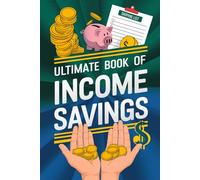 Ultimate Book of Low-Income Savings: A Step-by-Step Planner to Reach Your Financial Goals with Ease - 6" x 9" - 100+ pages