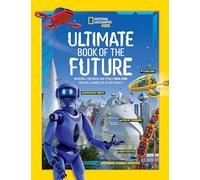 Ultimate Book of the Future: Incredible, Ingenious, and Totally Real Tech that