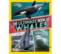 Ultimate Book Of Whales: Up-Close Encounters With Earth's Mightiest Mammals