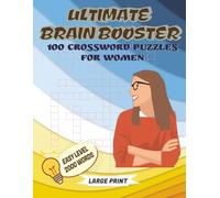 ULTIMATE BRAIN CHALLENGE 100 CROSSWORD PUZZLES FOR WOMEN: 2000 words - easy level - LARGE PRINT with solutions; FOR RELAXATION, STRESS RELIEF AND MINDFULNESS