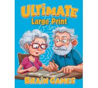 Ultimate Brain Games Large Print: Large Print Puzzle and Games | Brain Health Puzzle Book for Adults: Crosswords, Sudoku, Word Searches, Mazes, Spot the Differences | Adults Seniors Teens