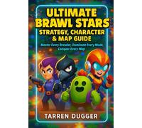 Ultimate Brawl Stars Strategy, Character & Map Guide: Master Every Brawler, Dominate Every Mode, Conquer Every Map