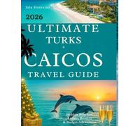 Ultimate Caicos Travel Guide: Hidden Beaches, Luxury Resorts & Budget Friendly Adventures: Your passport to a Christmas and New Year untike anything you've ever imagined.
