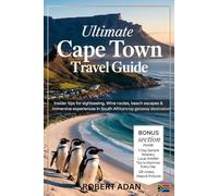 Ultimate Cape Town Travel Guide: Insider Tips for Sightseeing, Wine Routes, Beach Escapes & Immersive Experiences in South Africa’s Top Getaway Destination