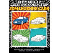 Ultimate Car Coloring Collection JDM Legends Cars: Coloring Book with 60 Japan Performance Legends in Bold Clean Line Art | Relaxing Automotive ... Gift for Kids, Boys, Adults and Car Lovers