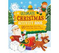 Ultimate Christmas Activity Book: 120 Holiday Mazes, Dot-to-Dots, Coloring Pages, Stickers, and More!