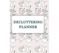 Ultimate Cleaning & Decluttering Planner: 111 Pages to Organize Your Home, Boost Productivity & Simplify Your Life: Daily, Weekly & Monthly Cleaning ... Trackers & Home Maintenance Checklists