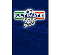 ULTIMATE COACH BOOK: Taccuino Allenatore Calcio: Annota e pianifica Formazione, Tattiche, Giocatori e Posizioni. Quaderno statistiche allenamenti per ... del campo. Idea regalo per Staff Tecnico