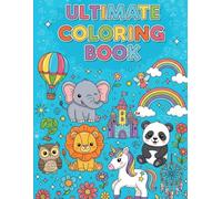 Ultimate Coloring Book For Kids - 40 Fun & Easy Designs for Relaxation and Creativity: 40 Adorable Animals, Magical Scenes & Fun Objects - Perfect for Kids