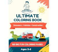 Ultimate Coloring Book for Kids Ages 3-6: 120 BIG Fun Pages - Dinosaurs, Vehicles & Construction