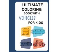 Ultimate Coloring Book with Vehicles for kids: Let’s Ride! Fun and Simple Vehicle Coloring Pages for Kids