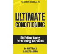 Ultimate Conditioning: 50 Follow Along Fat Burning Workouts