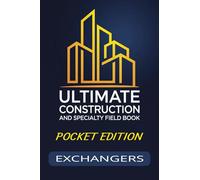 ULTIMATE Construction and Specialty Field Book: Pocket Edition Exchangers: Industrial exchanger progress | Bundle extraction updates | Tube cleaning and hydro's | Pocket size