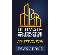 ULTIMATE Construction and Specialty Field Book: (Pocket Edition) PSV's / PRV's: Pressure Relief Valve, Pressure Safety Valve repair | PSV / PRV installation | Industrial valve tracking