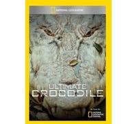 National Geographic: Ultimate Crocodile