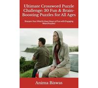 Ultimate Crossword Puzzle Challenge: 30 Fun & Brain-Boosting Puzzles for All Ages: Sharpen Your Mind & Have Hours of Fun with Engaging Word Puzzles!