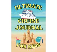 Ultimate Cruise Journal for Kids: 6x9 Full Color Planner, Sketchbook, and Diary for Your Child's Cruise Memories