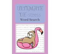 Ultimate De-Stress Word Search: Mindfulness word search for Teens, Adults & Seniors alike. Over 50 puzzles with more than 600 unique calming and soulful words. The ultimate De-Stress